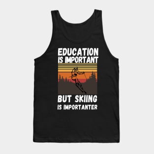 Education Is Important But Skiing Is Importanter Retro Funny skiing Tank Top
